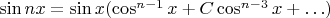 $\sin nx=\sin x(\cos^{n-1}x + C\cos^{n-3}x + \ldots)$