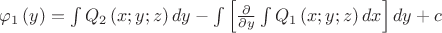 ${{\varphi }_{1}}\left( y \right)=\int{{{Q}_{2}}\left( x;y;z \right)dy}-\int{\left[ \frac{\partial }{\partial y}\int{{{Q}_{1}}\left( x;y;z \right)dx} \right]dy}+c$