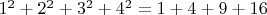 $1^2+2^2+3^2+4^2=1+4+9+16$