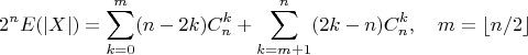 $$2^nE(|X|) = \sum\limits_{k=0}^m(n-2k)C_n^k + \sum\limits_{k=m+1}^{n}(2k-n)C_n^k, \quad m=\lfloor n/2\rfloor$$