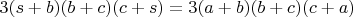 $3(s+b)(b+c)(c+s)=3(a+b)(b+c)(c+a)$