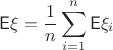 $$
\mathsf{E}\xi = \frac{1}{n}\sum\limits_{i=1}^n \mathsf{E}\xi_i
$$