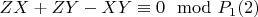 $ZX + ZY -XY\equiv 0\mod P_1\engo(2)$