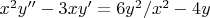$x^2y''-3xy'=6y^2/x^2-4y$