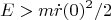 \begin{gather}\nonumber E>m\dot{r}(0)^2/2\end{gather}