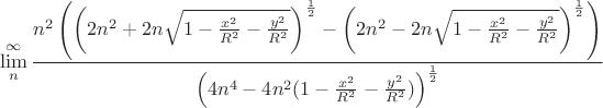 $$\lim\limits_{n}^{\infty}\frac{n^2 \left(\left(2 n^2+2 n\sqrt{1-\frac{x^2}{R^2}-\frac{y^2}{R^2}}\right)^\frac{1}{2}-\left(2 n^2-2 n\sqrt{1-\frac{x^2}{R^2}-\frac{y^2}{R^2}}\right)^\frac{1}{2}\right)}{\left(4 n^4-4 n^2(1-\frac{x^2}{R^2}-\frac{y^2}{R^2})\right)^\frac{1}{2}}$$