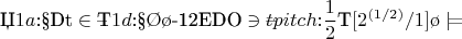 $$
\def\-#1{\lefteqn{$--$}#1}
\mbox{Џ}1a\mbox{:\S Dt}\in\-\mbox{T}1d\mbox{:\S\O\o-12EDO}\owns\-t pitch{:}\frac{1}{2}\mbox{T}[2^{(1/2)}/1]\o\models
$$