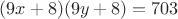 $(9x+8)(9y+8)=703$
