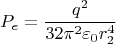 $$P_e=\frac{q^2}{32\pi^2\varepsilon_0r^4_2}$$