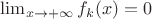 $\lim_{x \to +\infty} {f_k(x)} = 0$