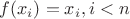 $f(x_i)=x_i, i<n $ $f(x_i)=x_i, i<n $