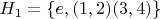 $H_1 = \{ e, (1,2)(3,4) \}$