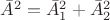$\[{{\bar A}^2} = \bar A_1^2 + \bar A_2^2\]$