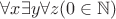 $\forall x\exists y\forall z(0\in\mathbb N)$