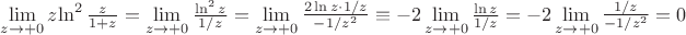 $\lim\limits_{z\to+0} z{\ln^2\frac{z}{1+z} =  \lim\limits_{z\to+0}\frac{\ln^2 z}{1/z} = \lim\limits_{z\to+0}\frac{2\ln{z}\cdot 1/z}{-1/z^2} \equiv -2\lim\limits_{z\to+0}\frac{\ln{z}}{1/z} =-2\lim\limits_{z\to+0}\frac{1/z}{-1/z^2} = 0$