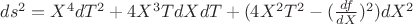 $ds^2=X^4dT^2+4X^3TdXdT+(4X^2T^2-(\frac{df}{dX})^2)dX^2$
