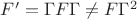 $F'=\Gamma F \Gamma\neq F \Gamma^2$