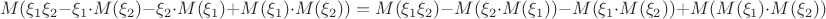 $$M(\xi_1\xi_2 - \xi_1\cdot M(\xi_2) - \xi_2\cdot M(\xi_1) + M(\xi_1)\cdot M(\xi_2)) = M(\xi_1\xi_2) - M(\xi_2\cdot M(\xi_1)) - M(\xi_1\cdot M(\xi_2)) + M(M(\xi_1)\cdot M(\xi_2))$$