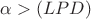 $\alpha>(LPD)$