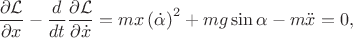 $\dfrac{\partial\mathcal{L}}{\partial x}-\dfrac{d}{dt}\dfrac{\partial\mathcal{L}}{\partial\dot{x}}=mx\left(\dot{\alpha}\right)^{2}+mg\sin\alpha-m\ddot{x}=0,
  $
