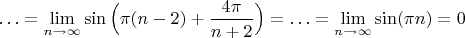$\ldots =\lim\limits_{n \to \infty}\sin\Big(\pi(n-2)+\dfrac{4\pi }{n+2}\Big)=\ldots 
=\lim\limits_{n \to \infty}\sin(\pi n)=0$