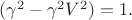 $(\gamma^2-\gamma^2V^2)=1.$