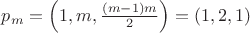 $p_m=\left(1, m, \frac {(m-1)m}2\right)=(1, 2, 1)$