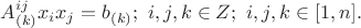$A^{ij}_{(k)}x_{i}x_{j}=b_{(k)};\ i,j,k\in Z;\ i,j,k\in [1,n].$