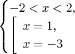 $
\begin{cases}
-2<x<2, \\
{\left[
\begin{array}{ll}
 x=1, \\ 
 x=-3 \\ 
\end{array}
}\\
\end{cases}
$
