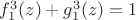 $f_1^3(z) + g_1^3(z) = 1$