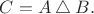 $C=A\bigtriangleup B.$