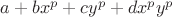 $a+bx^p+cy^p+dx^py^p$