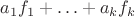 $a_1f_1+\ldots+a_kf_k$