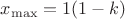 $x_{\rm max}=1(1-k)$ $x_{\rm max}=1(1-k)$
