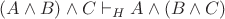 $(A \wedge B) \wedge C \vdash_H A \wedge(B \wedge C)$