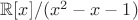 $\mathbb R[x]/(x^2-x-1)$