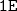 $\mathtt{1E}$