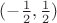 $(- \frac{ 1 }{ 2} , \frac{ 1 }{ 2} )$