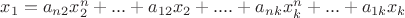 $x_1=a_{n2}x_2^n+...+a_{12}x_2+....+a_{nk}x_k^n+...+a_{1k}x_k$