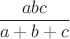 $\dfrac{abc}{a+b+c}$