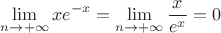 \[\mathop {\lim }\limits_{n \to +\infty } xe^{ - x}  = \mathop {\lim }\limits_{n \to +\infty } \frac{x}{{e^x }} = 0\]