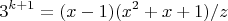 $$3^{k+1}=(x-1)(x^2+x+1)/z$$