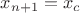 $x_{n+1}=x_c$