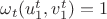 $\omega_t(u_1^t, v_1^t) = 1$