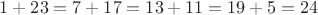 $1+23=7+17=13+11=19+5=24$