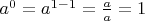$a^0=a^{1-1}=\frac aa= 1$