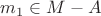 $m_{1}\in M-A$