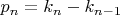 $p_n = k_n - k_{n-1}$