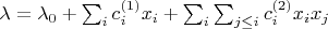 $\lambda = \lambda_0 + \sum_i c_i^{(1)} x_i + \sum_i \sum_{j\leq i} c_i^{(2)} x_i x_j$