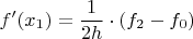 $$f'(x_{1}) = \frac{1}{2h} \cdot (f_{2}-f_{0})$$